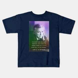 Emil Cioran portrait and quote: In every man sleeps a prophet... Kids T-Shirt